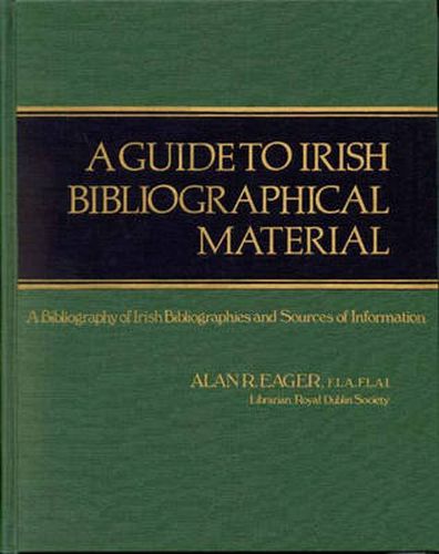 Cover image for A Guide to Irish Bibliographical Material: A Bibliography of Irish Bibliographies and Sources of Information