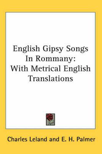 Cover image for English Gipsy Songs in Rommany: With Metrical English Translations