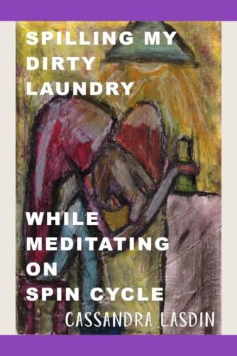 Cover image for Spilling My Dirty Laundry While Meditating On Spin Cycle