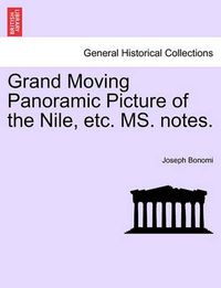 Cover image for Grand Moving Panoramic Picture of the Nile, Etc. Ms. Notes.