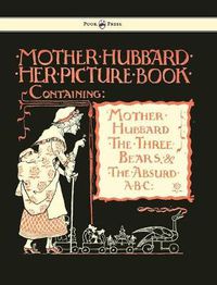 Cover image for Mother Hubbard Her Picture Book - Containing Mother Hubbard, The Three Bears & The Absurd ABC