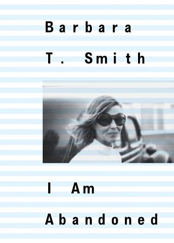 Cover image for Barbara T. Smith: I Am Abandoned