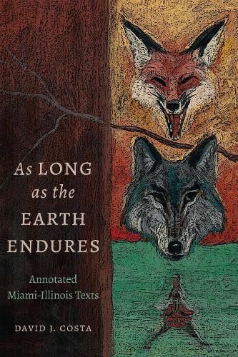 Cover image for As Long as the Earth Endures: Annotated Miami-Illinois Texts