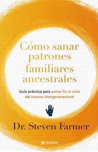 Cover image for Como Sanar Patrones Familiares Ancestrales / Healing Ancestral Family Patterns