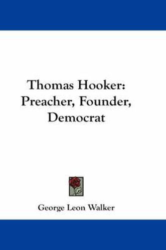 Thomas Hooker: Preacher, Founder, Democrat