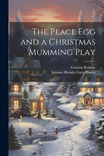 The Peace Egg and a Christmas Mumming Play