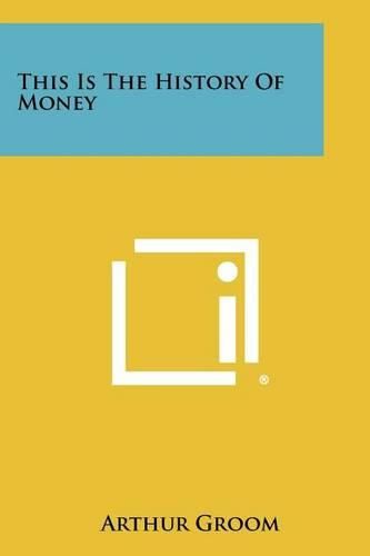 Cover image for This Is the History of Money