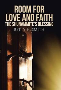 Cover image for Room for Love and Faith: The Shunammite's Blessing