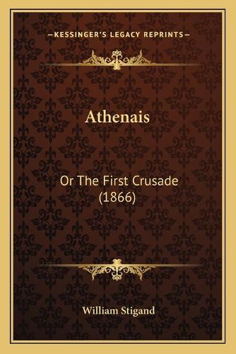 Cover image for Athenais: Or the First Crusade (1866)