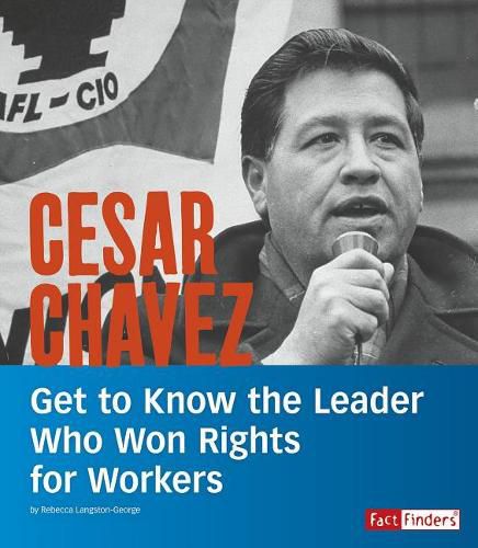 Cover image for Cesar Chavez: Get to Know the Leader Who Won Rights for Workers (People You Should Know)