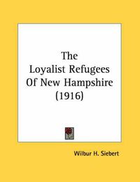 Cover image for The Loyalist Refugees of New Hampshire (1916)