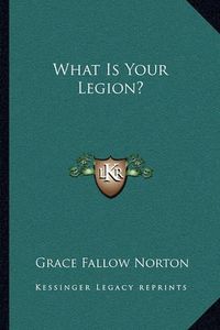 Cover image for What Is Your Legion?