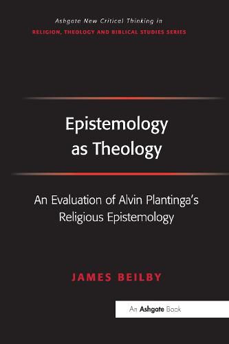 Cover image for Epistemology as Theology: An Evaluation of Alvin Plantinga's Religious Epistemology