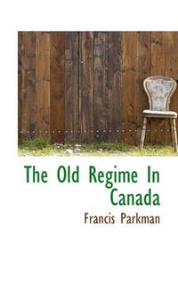 Cover image for The Old Regime In Canada