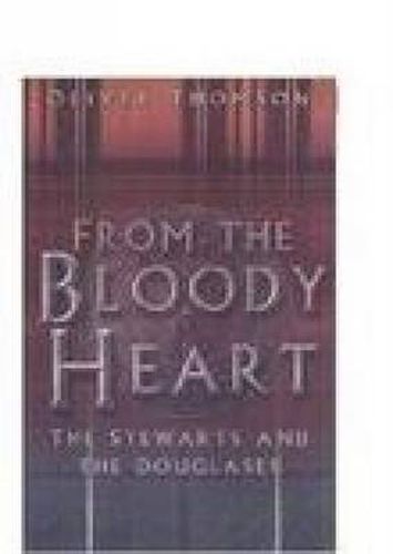 Cover image for From the Bloody Heart: The Stewarts and the Douglases