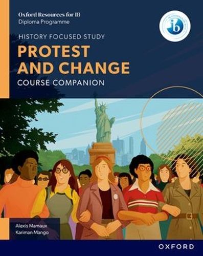 Cover image for Oxford Resources for IB DP History: Protest and Change Course Book