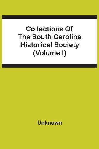 Cover image for Collections Of The South Carolina Historical Society (Volume I)