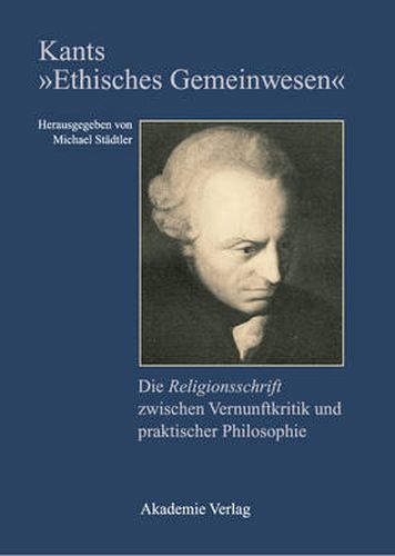 Cover image for Kants Ethisches Gemeinwesen: Die Religionsschrift Zwischen Vernunftkritik Und Praktischer Philosophie