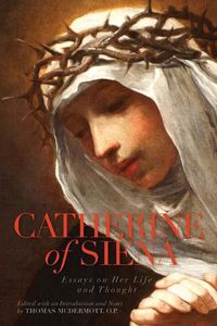 Cover image for Catherine of Siena: Essays on Her Life and Thought