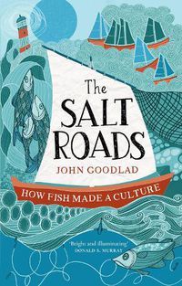 Cover image for The Salt Roads: How Fish Made a Culture