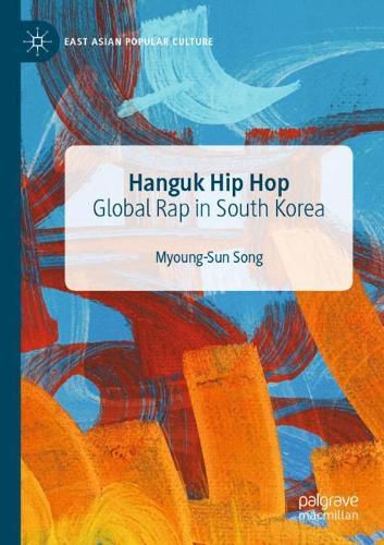 Cover image for Hanguk Hip Hop: Global Rap in South Korea