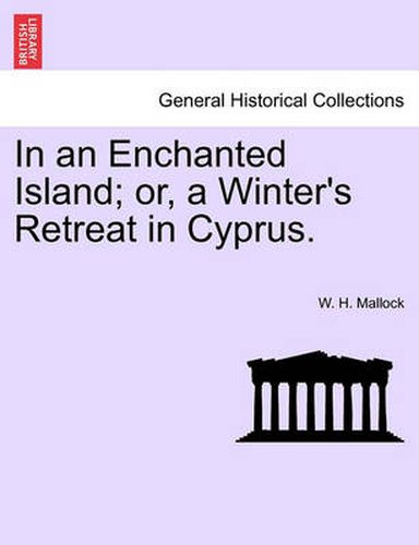 Cover image for In an Enchanted Island; Or, a Winter's Retreat in Cyprus.