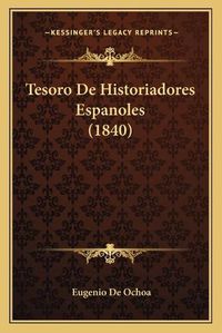 Cover image for Tesoro de Historiadores Espanoles (1840)