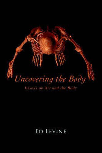 Cover image for Uncovering the Body: Essays on Art and the Body