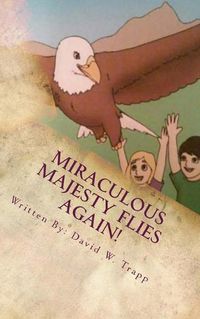 Cover image for Miraculous Majesty Flies Again