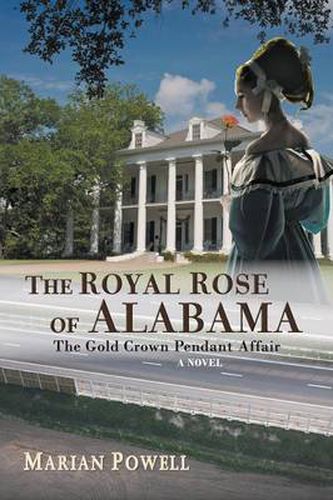 Cover image for The Royal Rose of Alabama: The Gold Crown Pendant Affair (A Novel)