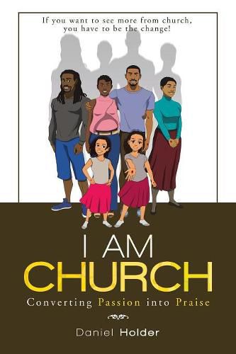 Cover image for I Am Church: Converting Passion into Praise