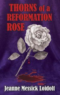 Cover image for Thorns of a Reformation Rose