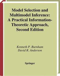 Cover image for Model Selection and Multimodel Inference: A Practical Information-Theoretic Approach