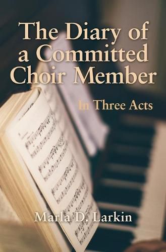 Cover image for The Diary of a Committed Choir Member: In Three Acts
