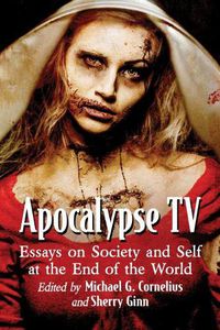 Cover image for Apocalypse TV: Essays on Society and Self at the End of the World