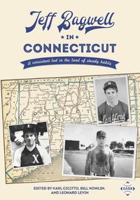 Cover image for Jeff Bagwell in Connecticut: A Consistent Lad in the Land of Steady Habits