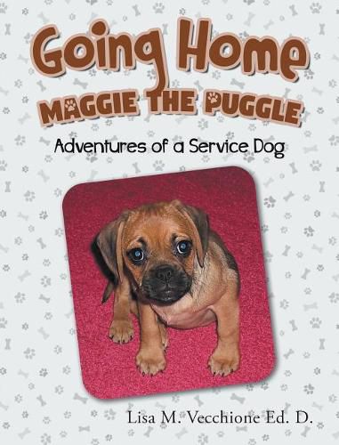 Cover image for Going Home: Maggie the Puggle; Adventures of a Service Dog