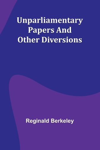 Unparliamentary papers and other diversions