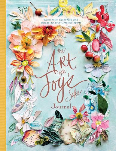 Cover image for Art for Joy's Sake Journal: Watercolor Discovery and Releasing Your Creative Spirit