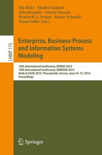 Cover image for Enterprise, Business-Process and Information Systems Modeling: 15th International Conference, BPMDS 2014, 19th International Conference, EMMSAD 2014, Held at CAiSE 2014, Thessaloniki, Greece, June 16-17, 2014, Proceedings