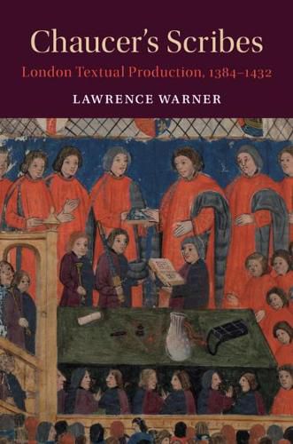 Cover image for Chaucer's Scribes: London Textual Production, 1384-1432