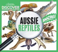 Cover image for Australian Geographic Discover: Aussie Reptiles