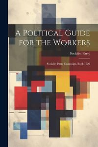 Cover image for A Political Guide for the Workers