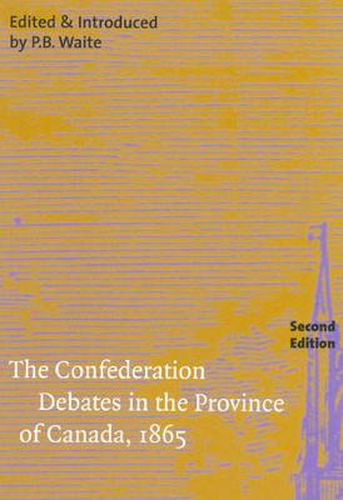 Cover image for The Confederation Debates in the Province of Canada, 1865