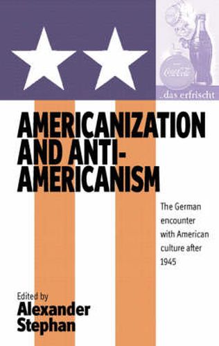 Cover image for Americanization and Anti-americanism: The German Encounter with American Culture after 1945