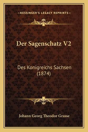 Der Sagenschatz V2: Des Konigreichs Sachsen (1874)