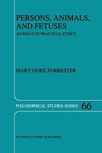 Persons, Animals, and Fetuses: An Essay in Practical Ethics