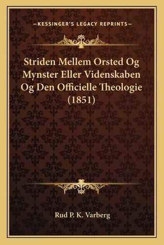 Cover image for Striden Mellem Orsted Og Mynster Eller Videnskaben Og Den Officielle Theologie (1851)