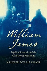 Cover image for William James: Psychical Research and the Challenge of Modernity