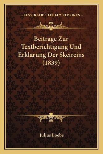 Cover image for Beitrage Zur Textberichtigung Und Erklarung Der Skeireins (1839)